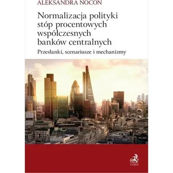 Učebnice Normalizacja polityki stóp procentowych.. - Irena Pyka, Aleksandra Nocoń, Joanna Cichorska