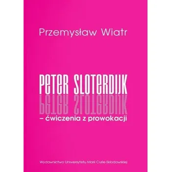 Peter Sloterdijk - ćwiczenia z prowokacji - Wiatr Przemysław