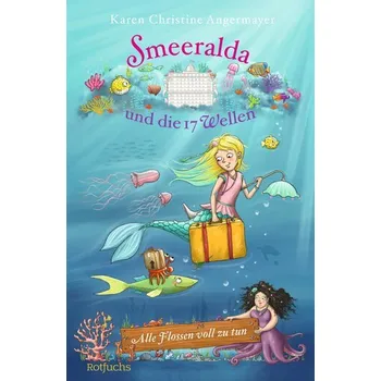 Smeeralda und die 17 Wellen: Alle Flossen voll zu tun - Angermayer, Karen Christine