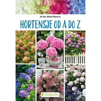 Hortensje od A do Z - Adam Marosz
