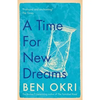 A Time for New Dreams - Okri, Ben