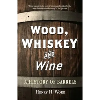 Wood, Whiskey and Wine - Work, Henry [EN] (2024, Brožovaná, Reaktion Books)