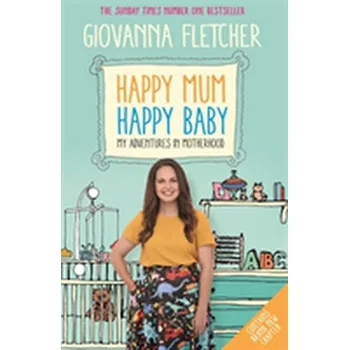 Happy Mum, Happy Baby - Fletcher, Giovanna [EN] (2018, Brožovaná, Hodder And Stoughton Ltd.)