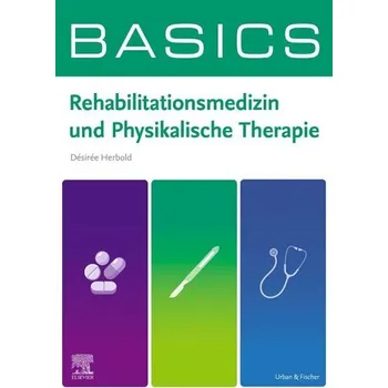 BASICS Rehabilitationsmedizin und Physikalische Therapie - Herbold, Désirée