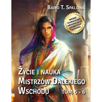 Życie i nauka Mistrzów Dalekiego Wschodu T.5-6 - Baird Spalding