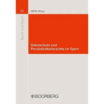 Datenschutz und Persönlichkeitsrechte im Sport - Orth, Jan F.
