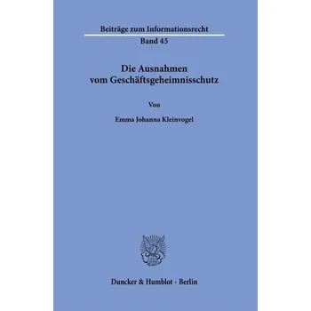 Die Ausnahmen vom Geschäftsgeheimnisschutz - Kleinvogel, Emma Johanna