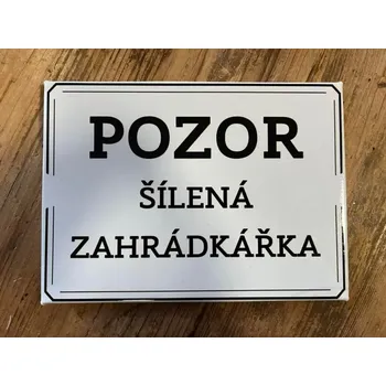 Plechová cedule Plechová cedule Šílená zahrádkářka 28,5 x 18,5 cm