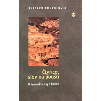 Duchovní literatura Čtyřicet slov na poušti (O krizi církve, víry a kultury)