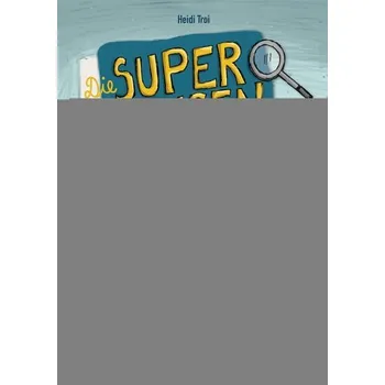 Die Superaugen und der Schuhdieb - Troi, Heidi