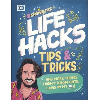 Life Hacks, Tips and Tricks - Raz, Sidney [EN] (2024, Brožovaná, Dorling Kindersley Ltd)
