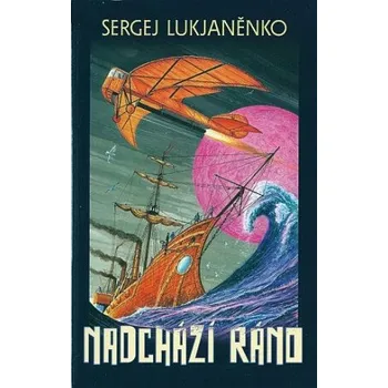 Kniha Nadchází ráno - Sergej Vasiljevič Lukjaněnko