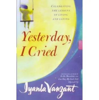 Yesterday, I Cried: Celebrating The Lessons Of Living And Loving – Iyanla Vanzant (EN)