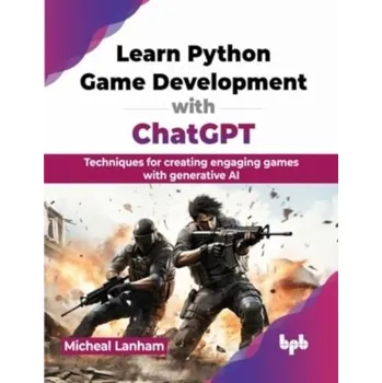 Technika Learn Python Game Development with ChatGPT - Lanham, Micheal