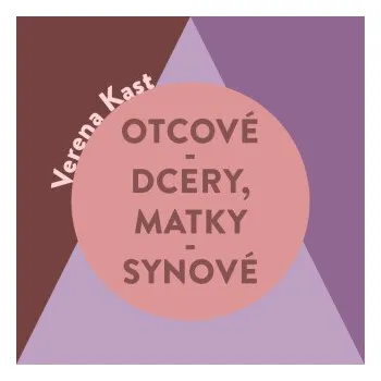 Otcové – dcery, matky – synové - Verena Kastová