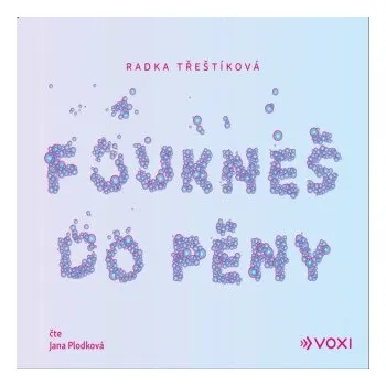 Foukneš do pěny - Radka Třeštíková