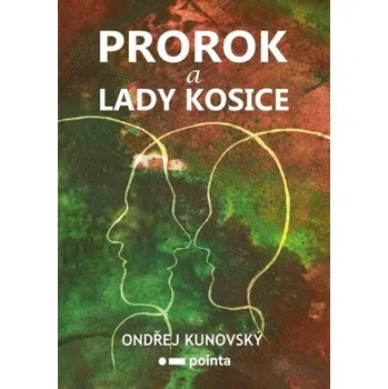 Beletrie pro dospělé Prorok a Lady Kosice - Ondřej Kunovský