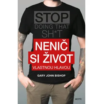Slovenský jazyk Nenič si život vlastnou hlavou - Gary John Bishop