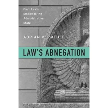 Law's Abnegation – Adrian Vermeule (EN)
