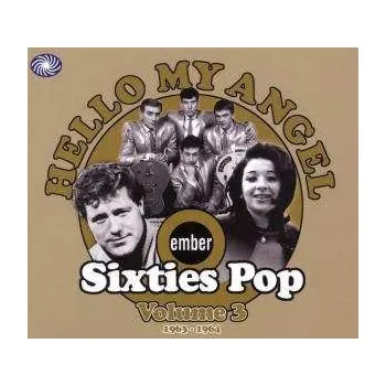 Zahraniční hudba CD Various: Hello My Angel (Ember Sixties Pop Volume 3 1963 - 1964) 2010