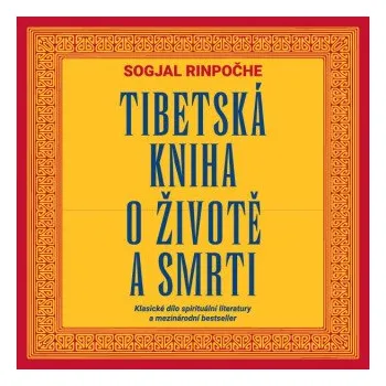 Tibetská kniha o životě a smrti - Sogjal Rinpočhe