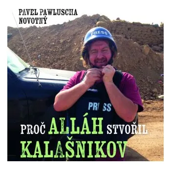 Proč Alláh stvořil kalašnikov - Pavel Pawlusha Novotný