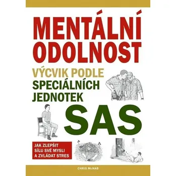 Mentální odolnost: Výcvik podle speciálních jednotek SAS - Chris McNab (2024, pevná)