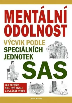 Mentální odolnost: Výcvik podle speciálních jednotek SAS - Chris McNab (2024, pevná)