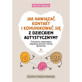 Jak nawiązać kontakt i komunikować się... - Act for Autism