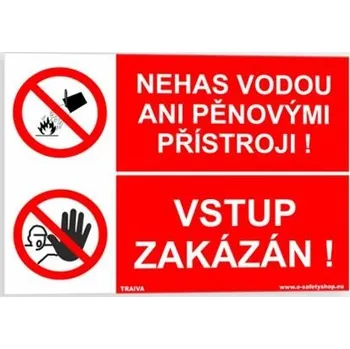 Traiva s.r.o. Nehas vodou ani pěnovými přístroji Vstup zakázán Verze: Plast 297 x 210 mm (A4) tl. 0.5 mm - Kód: 08020