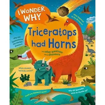 Příroda I Wonder Why Triceratops Had Horns - Andrew Charman, Jackie Gaff, Rod Theodorou