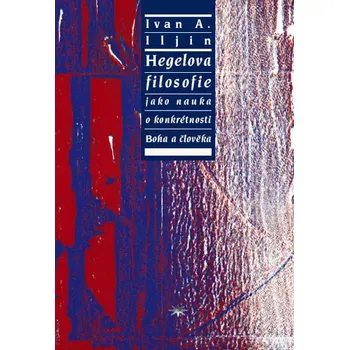 Duchovní literatura Hegelova filosofie jako nauka o konkrétnosti Boha a člověka