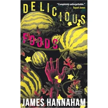 Cestování Delicious Foods - Hannaham, James [EN] (2024, Brožovaná, Europa Editions (UK) Ltd)