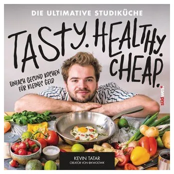 Tasty. Healthy. Cheap. Die ultimative Studiküche - Tatar, Kevin
