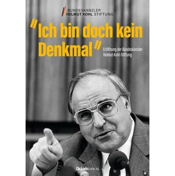 Ich bin doch kein Denkmal - Bundeskanzler-Helmut-Kohl-Stiftung