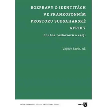 Univerzita Karlova, Filozofická fakulta Rozpravy o identitách ve frankofonním prostoru subsaharské Afriky