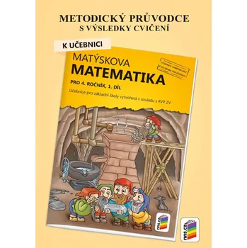 Matematika Metodický průvodce k učebnici Matýskova matematika, 1. díl - pro 4. ročník ZŠ