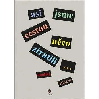 Asi jsme cestou něco ztratili...