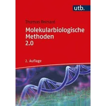Příroda Molekularbiologische Methoden 2.0 - Reinard, Thomas [DE] (2021, Měkká, UTB GmbH)