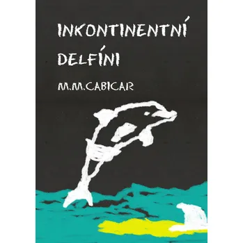 Kniha Inkontinentní delfíni