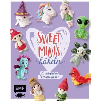 Sweet Minis häkeln - 23 magische Fantasiewesen - Nar, Natalie