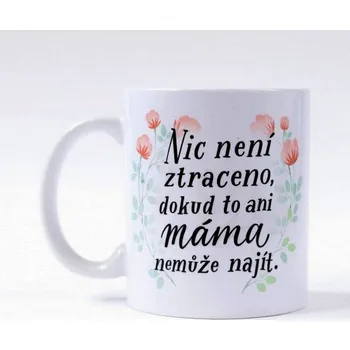 Hrnek "Nic není ztraceno, dokud.."