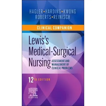 Cizojazyčná kniha Clinical Companion to Lewis's Medical-Surgical Nursing - Hagler, Debra (Clinical Professor, Edson College of Nursing and Health Innovation, Arizona State University, USA) a Harding, Mariann M. (Nursing Program Director and Professor of Nursing, Kent State