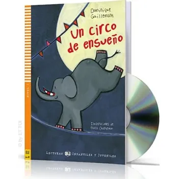 Španělský jazyk Lecturas ELI Infantiles y Juveniles 1/A1: Un circo de ensueňo + Downloadable Multimedia