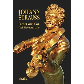 Učebnice Johann Strauss - Father and Son. Their Illustrated Lives