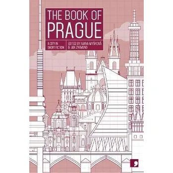 Populárně naučná literatura pro dospělé The Book of Prague: A city in short fiction