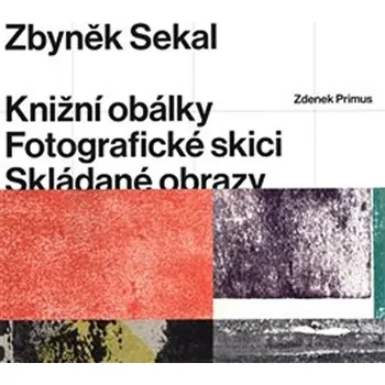 Umění Zbyněk Sekal - Knižní obálky * Fotografické skici * Skládané obrazy