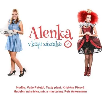DVD film CD Vašo Patejdl, Kristýna Pixová - Muzikál Alenka v kraji zázraků