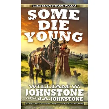 Some Die Young - Johnstone, William W.; Johnstone, J.A.