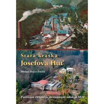 Stará kráska Josefova Huť - Putování známým neznámým údolím Mže